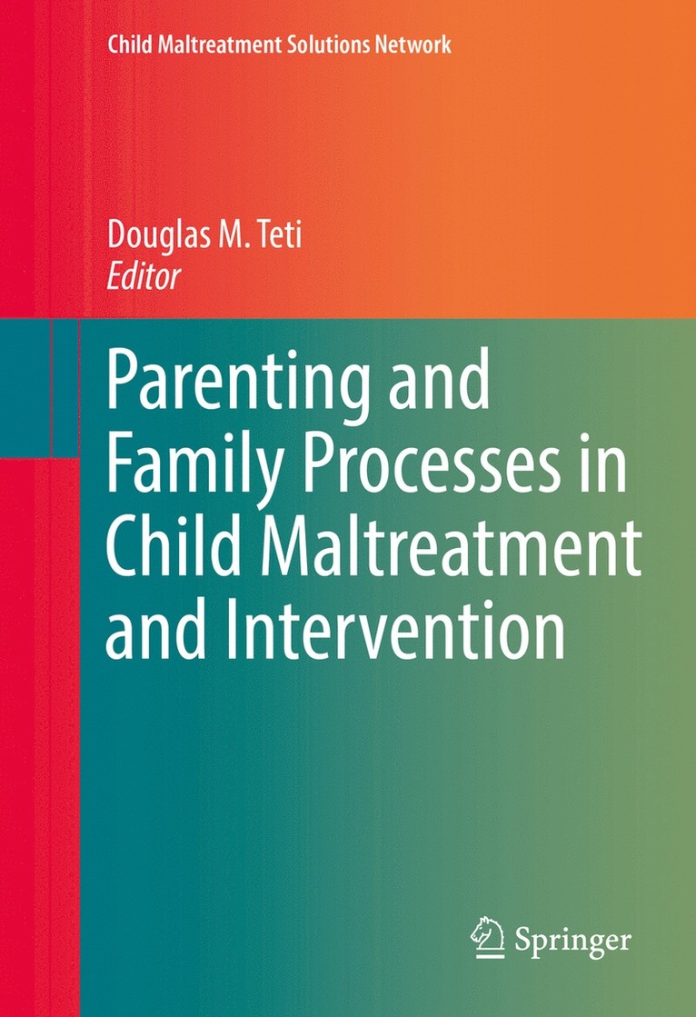 Douglas M. Teti - Parenting and Family Processes in Child Maltreatment and Intervention, Inbunden