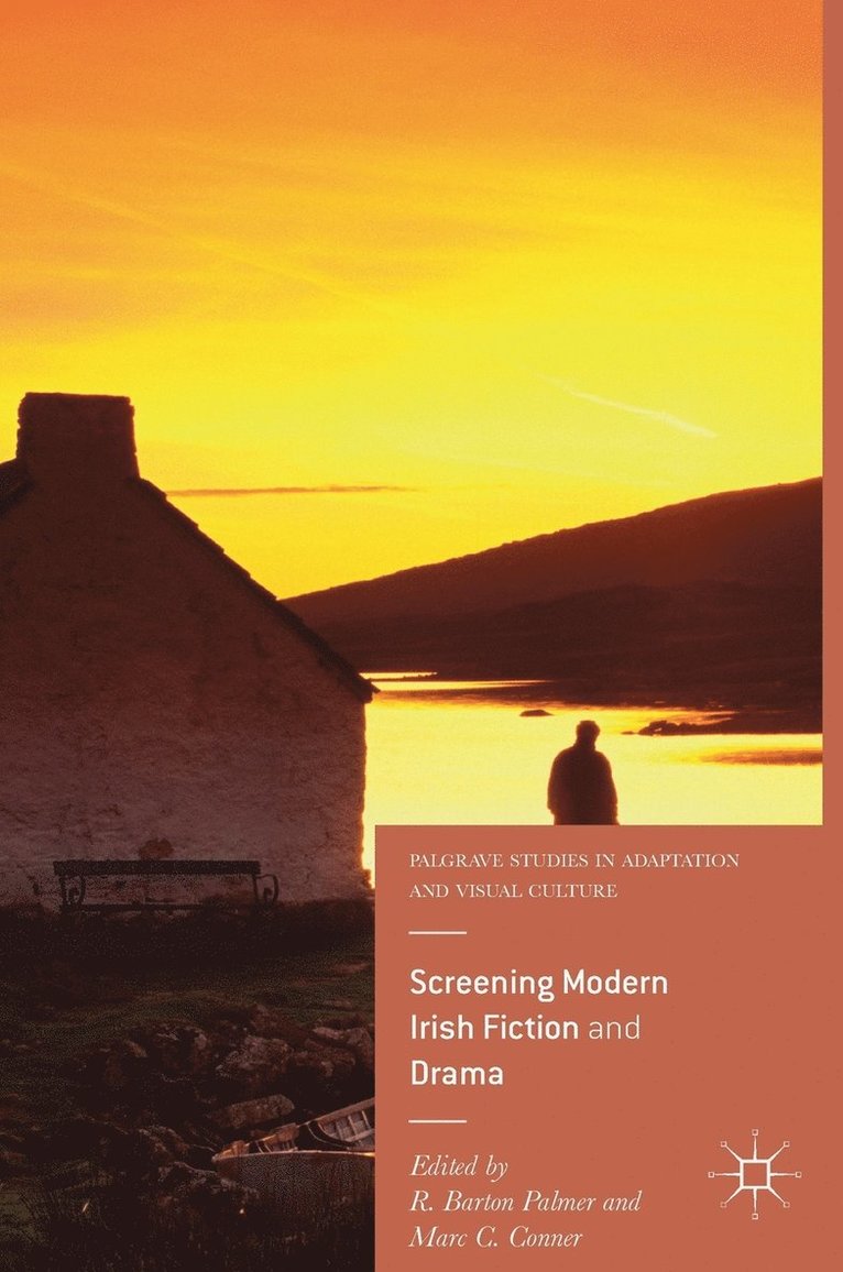 R. Barton Palmer, Marc C. Conner - Screening Modern Irish Fiction and Drama, Inbunden
