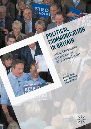 Dominic Wring, Roger Mortimore, Simon Atkinson - Political Communication in Britain, Häftad