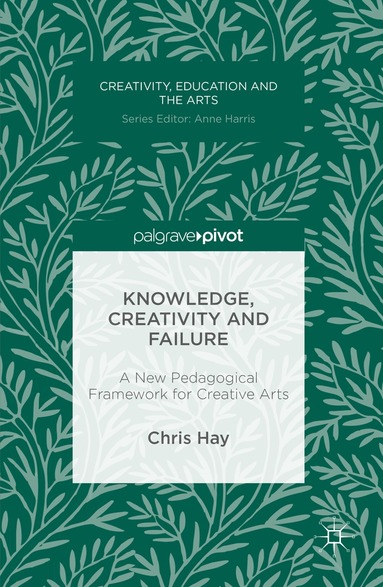 Chris Hay - Knowledge, Creativity and Failure, Inbunden