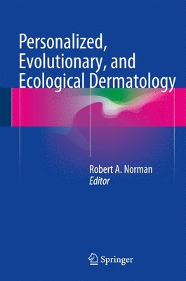 Robert A. Norman - Personalized, Evolutionary, and Ecological Dermatology, Inbunden