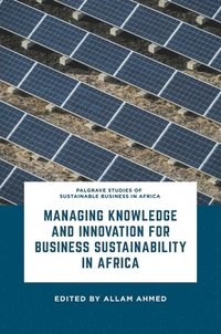 bokomslag Managing Knowledge and Innovation for Business Sustainability in Africa