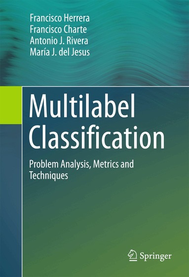 Francisco Herrera, Francisco Charte, Antonio J. Rivera, María J. del Jesus - Multilabel Classification, Inbunden