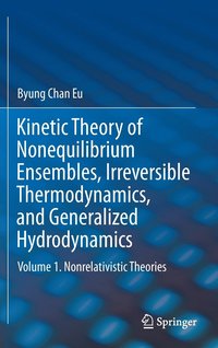 bokomslag Kinetic Theory of Nonequilibrium Ensembles, Irreversible Thermodynamics, and Generalized Hydrodynamics