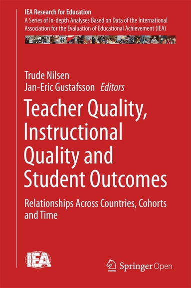 Trude Nilsen, Jan-Eric Gustafsson - Teacher Quality, Instructional Quality and Student Outcomes, Inbunden