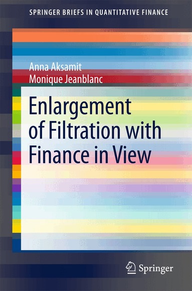 Anna Aksamit, Monique Jeanblanc - Enlargement of Filtration with Finance in View, Häftad