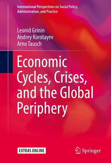Leonid Grinin, Andrey Korotayev, Arno Tausch - Economic Cycles, Crises, and the Global Periphery, Inbunden