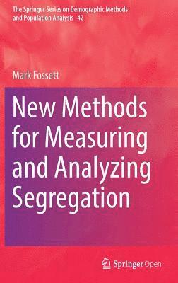 New Methods for Measuring and Analyzing Segregation 1