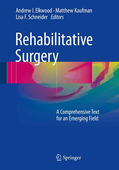 Andrew I. Elkwood, Matthew Kaufman, Lisa F. Schneider - Rehabilitative Surgery, Inbunden