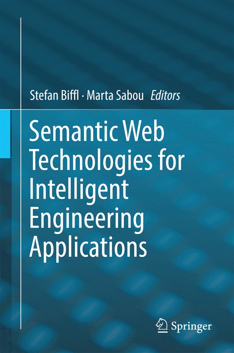 Stefan Biffl, Marta Sabou - Semantic Web Technologies for Intelligent Engineering Applications, Inbunden