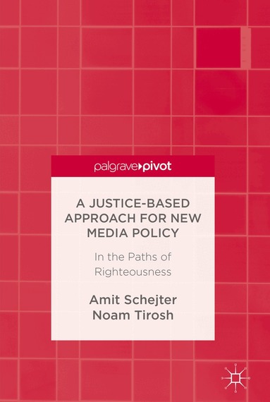 Amit M. Schejter, Noam Tirosh - Justice-Based Approach for New Media Policy, Inbunden