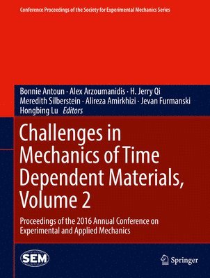 Challenges in Mechanics of Time Dependent Materials, Volume 2 1