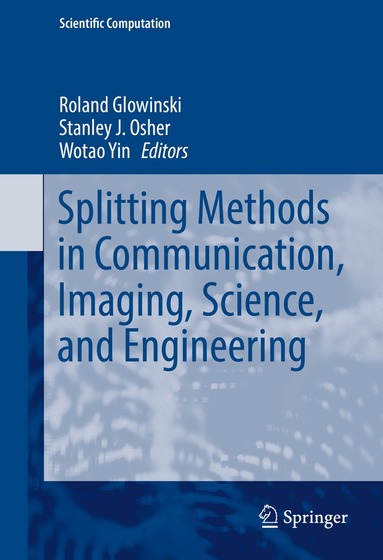 Roland Glowinski, Stanley J. Osher, Wotao Yin - Splitting Methods in Communication, Imaging, Science, and Engineering, Inbunden