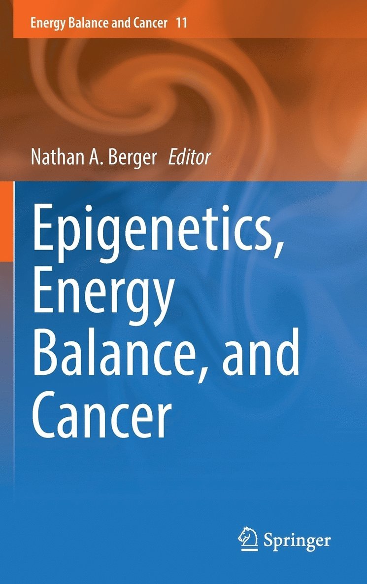 Epigenetics, Energy Balance, and Cancer 1