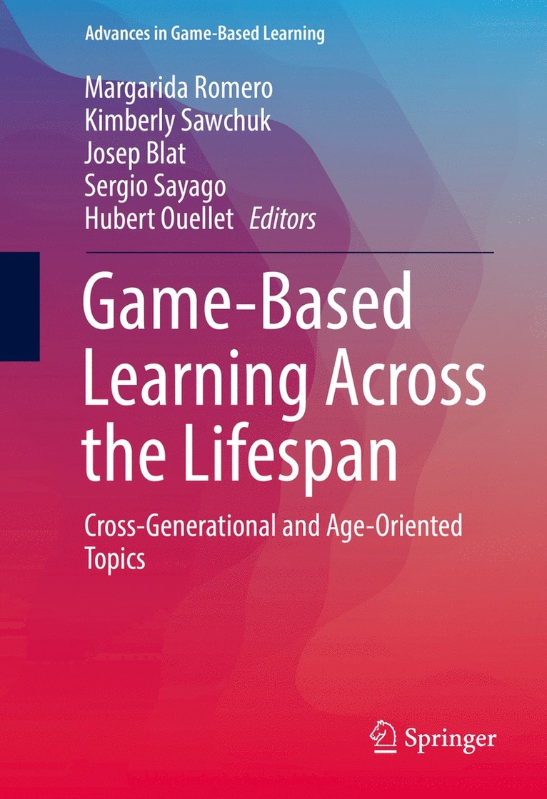 Margarida Romero, Kimberly Sawchuk, Josep Blat, Sergio Sayago, Hubert Ouellet - Game-Based Learning Across the Lifespan, Inbunden