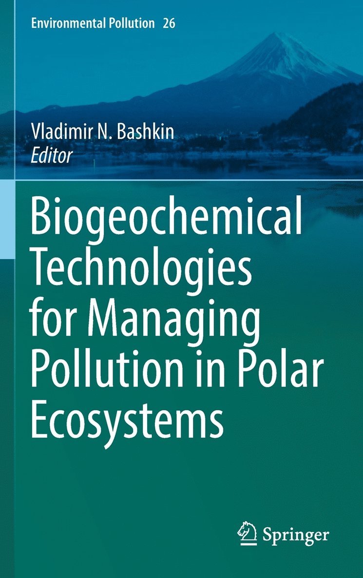 Vladimir N. Bashkin - Biogeochemical Technologies for Managing Pollution in Polar Ecosystems, Inbunden