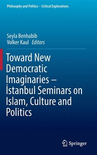 bokomslag Toward New Democratic Imaginaries - stanbul Seminars on Islam, Culture and Politics