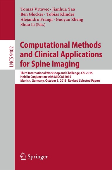 Tomaž Vrtovec, Jianhua Yao, Ben Glocker, Tobias Klinder, Alejandro Frangi, Guoyan Zheng, Shuo Li - Computational Methods and Clinical Applications for Spine Imaging, Häftad