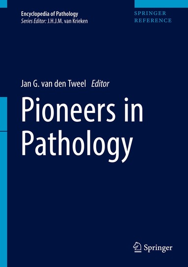 Jan G. van den Tweel - Pioneers in Pathology, Inbunden