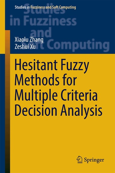 Xiaolu Zhang, Zeshui Xu - Hesitant Fuzzy Methods for Multiple Criteria Decision Analysis, Inbunden
