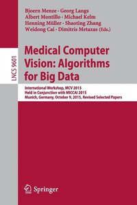 bokomslag Medical Computer Vision: Algorithms for Big Data