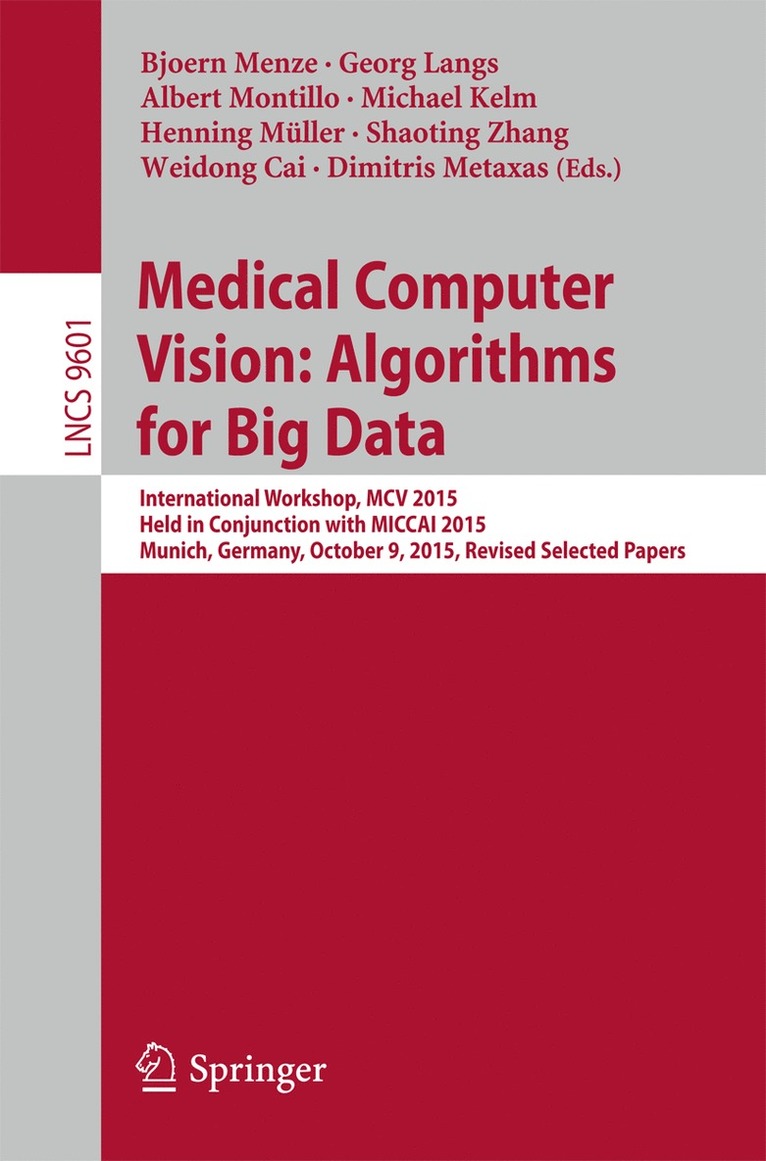 Bjoern Menze, Georg Langs, Albert Montillo, Michael Kelm, Henning Müller, Shaoting Zhang, Weidong Cai, Dimitris Metaxas, Henning Muller - Medical Computer Vision: Algorithms for Big Data, Häftad