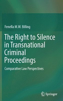 Fenella M. W. Billing - Right to Silence in Transnational Criminal Proceedings, Inbunden