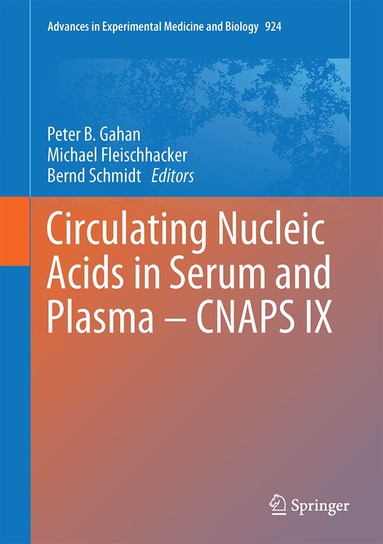 Peter B. Gahan, Michael Fleischhacker, Bernd Schmidt - Circulating Nucleic Acids in Serum and Plasma – CNAPS IX, Inbunden