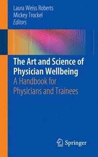 bokomslag The Art and Science of Physician Wellbeing