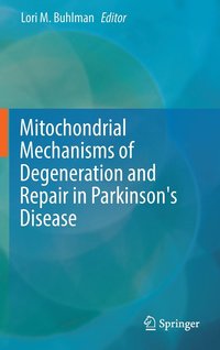 bokomslag Mitochondrial Mechanisms of Degeneration and Repair in Parkinson's Disease