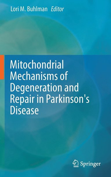 bokomslag Mitochondrial Mechanisms of Degeneration and Repair in Parkinson's Disease