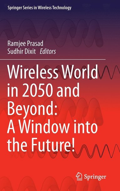 bokomslag Wireless World in 2050 and Beyond: A Window into the Future!