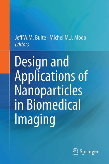 Jeff W.M. Bulte, Michel M.J. Modo - Design and Applications of Nanoparticles in Biomedical Imaging, Inbunden