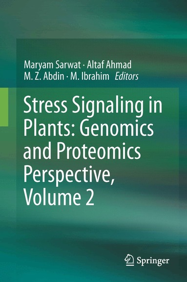 Maryam Sarwat, Altaf Ahmad, M. Z. Abdin, Mohamed M. Ibrahim - Stress Signaling in Plants: Genomics and Proteomics Perspective, Volume 2, Inbunden