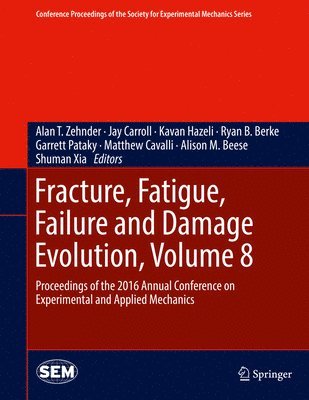 bokomslag Fracture, Fatigue, Failure and Damage Evolution, Volume 8