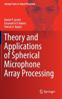 bokomslag Theory and Applications of Spherical Microphone Array Processing