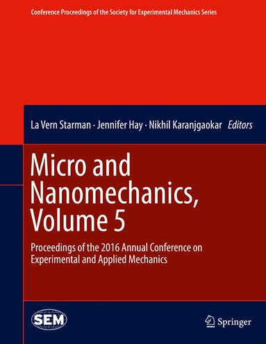 La Vern Starman, Jennifer Hay, Nikhil Karanjgaokar - Micro and Nanomechanics, Volume 5, Inbunden