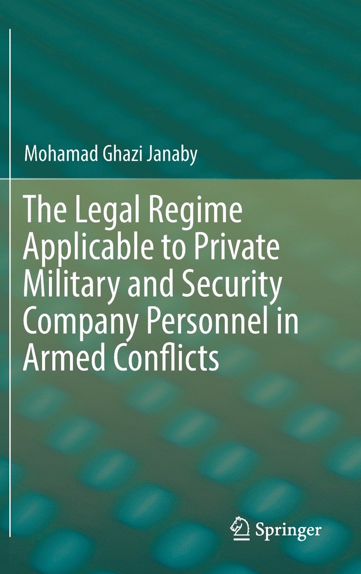 The Legal Regime Applicable to Private Military and Security Company Personnel in Armed Conflicts 1