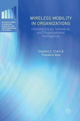 Stephen C. Clark, Theodora Valvi - Wireless Mobility in Organizations, Inbunden