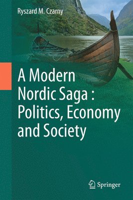 bokomslag A Modern Nordic Saga : Politics, Economy and Society