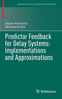 bokomslag Predictor Feedback for Delay Systems: Implementations and Approximations