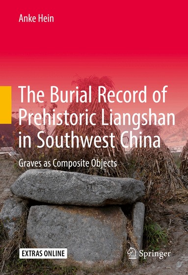 Anke Hein - Burial Record of Prehistoric Liangshan in Southwest China, Inbunden