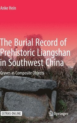 Anke Hein - Burial Record of Prehistoric Liangshan in Southwest China, Inbunden