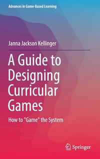 bokomslag A Guide to Designing Curricular Games