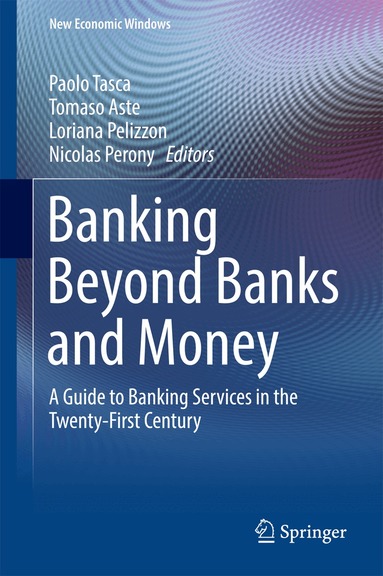 Paolo Tasca, Tomaso Aste, Loriana Pelizzon, Nicolas Perony - Banking Beyond Banks and Money, Inbunden