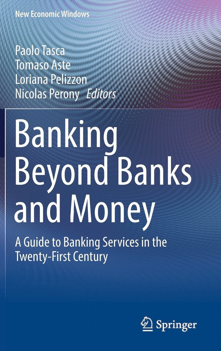 Paolo Tasca, Tomaso Aste, Loriana Pelizzon, Nicolas Perony - Banking Beyond Banks and Money, Inbunden