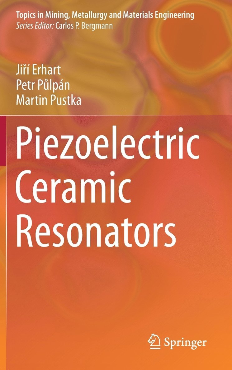 Jiří Erhart, Petr Půlpán, Martin Pustka, Ji&#345;í Erhart, Petr P&#367;lpán, Petr Erhart, Jirí, Pulpán, Ji¿í Erhart - Piezoelectric Ceramic Resonators, Inbunden
