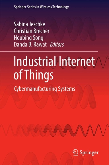 Sabina Jeschke, Christian Brecher, Houbing Song, Danda B. Rawat - Industrial Internet of Things, Inbunden