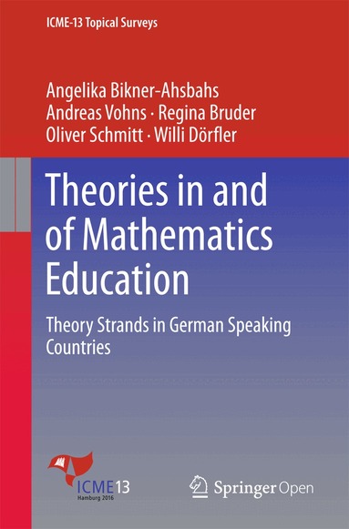 Angelika Bikner-Ahsbahs, Andreas Vohns, Oliver Schmitt, Regina Bruder, Willi Dörfler - Theories in and of Mathematics Education, Häftad