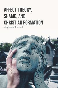 bokomslag Affect Theory, Shame, and Christian Formation